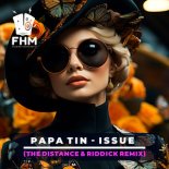 Papa Tin - Issue (The Distance & Riddick Remix)