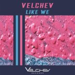 Velchev - Like We (Dub)