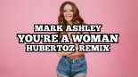 Mark Ashley - You're A Woman ( HUBERTOZ REMIX )