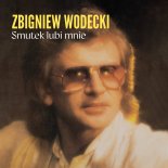 Zbigniew Wodecki & BEMY - Smutek lubi mnie