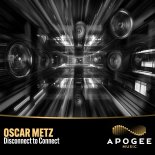 Oscar Metz - Disconnect To Connect (Extended Mix)