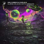 ANG, Cuebrick & Charles B feat. MSPUIYI - ALIENS ON ACID (Extended Mix)