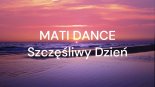 Mati Dance - Szczęśliwy Dzień