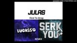 Julas - First To Drop (Lucass'G & SERKYOU Remix)