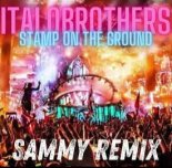 Italobrothers - Stamp On The Ground (SAMMY Remix)