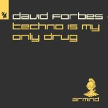 David Forbes - Techno Is My Only Drug (Extended Mix)