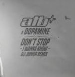 ATB , Dopamine - Don't Stop (I Wanna Know) (Dj Junior Remix)