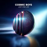 Cosmic Boys - Just One Life (Original Mix)