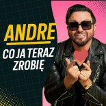 Andre - Co ja teraz zrobię