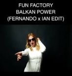 Fun Factory - Balkan Power (Fernando x IAN Edit)