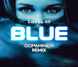 Eiffel 65 - Blue (Dopaminer HYPERTECHNO Remix)