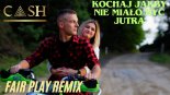 Cash - Kochaj jakby nie miało być jutra (FAIR PLAY REMIX)