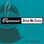 Espresso - Drive Me Crazy (Uk Remix Radio Edit)