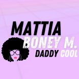 Boney M. - Daddy Cool (MATTIA Remix)