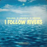 KALUMA, Kilian K & Micano - I Follow Rivers