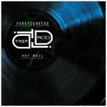 PARKYOURHEAD - Hot Rail (Extended Mix)