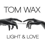 Tom Wax - Light & Love (Original Mix)