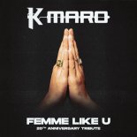 K.Maro - Femme Like U (20th Anniversary Tribute) (Tribute Remix 2024 by W.A.N.O)