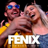 Fenix - Wywalone mam