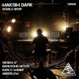 Maksim Dark - Double Drop (Underlow Remix)