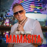 Kris Talisman - Mamasita (Radio Edit)