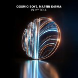 Cosmic Boys, MARTIN K4RMA - In My Soul (Original Mix)