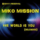 Scotty, Miko Mission - The World Is You (Scotty Remix Edit)