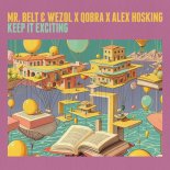 Mr. Belt & Wezol,  QOBRA Feat. Alex Hosking - Keep It Exciting