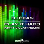 DJ Dean - Play It Hard (Matt Villan Extended Remix)