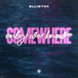 Ellister - Somewhere Only We Know