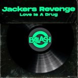 Jackers Revenge - Love Is a Drug