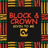 Block & Crown - Givin to Me