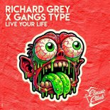 Richard Grey, Gangs Type - Live Your Life