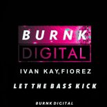 Ivan Kay, Fiorez - Let The Bass Kick