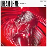 DJ POTXO - Dream Of Me