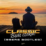 CLASSIC - Będę Czekać (99ers Bootleg)