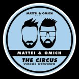 Mattei & Omich - The Circus (Extended Vocal Rework)