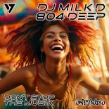 DJ MILK D, 804 DEEP - Don't Stop The Musik (Original Mix)