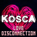 Kosca - Love Disconnection (Kosca's Mojo Remix)