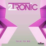 2Tronic - Talk to Me (Extended Mix)