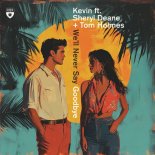 Kevin Feat Sheryl Deane & Tom Holmes - We'll Never Say Goodbye