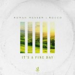 Roman Messer x Rocco - It's A Fine Day (Extended Mix)