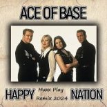 Ace of Base - Happy Nation (Maxx Play Remix 2024) Radio Edit