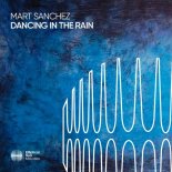 Mart Sanchez - Dancing In The Rain (Extended Mix)