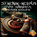 DJ Konik & Korpus Feat. Ginger A - Russian Roulette (Extended Mix)