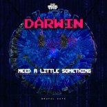 Darwin - Need A Little Something