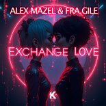 Alex Mazel Feat Fra.Gile - Exchange Love (Extended Mix)