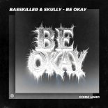 Basskiller & Skully - Be Okay (Extended Mix)