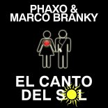 Phaxo Marco Branky - El Canto Del Sol (Original Mix)