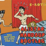 E-Rotic - Max Don't Have Sex With Your Ex (Alistar HandsUp Bootleg)